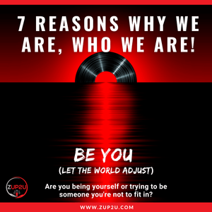 Seven Reasons why we are, who we are!