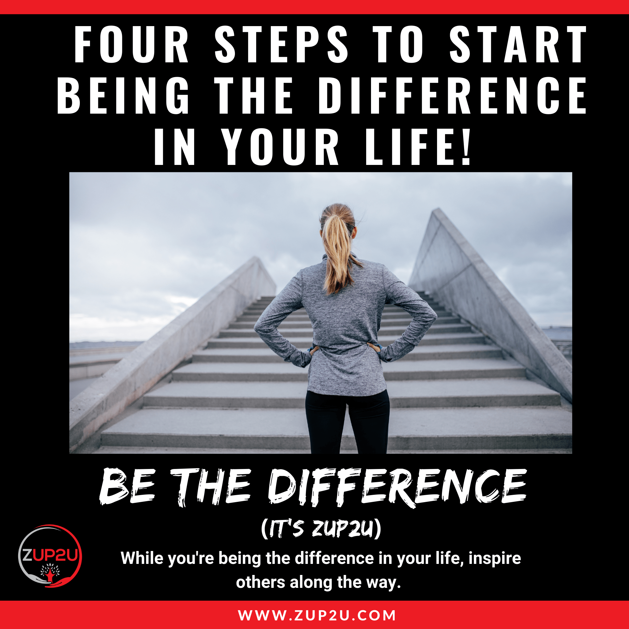 Four Steps to Start Being the Difference in Your Life.